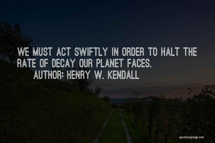 Henry W. Kendall Quotes 1889916