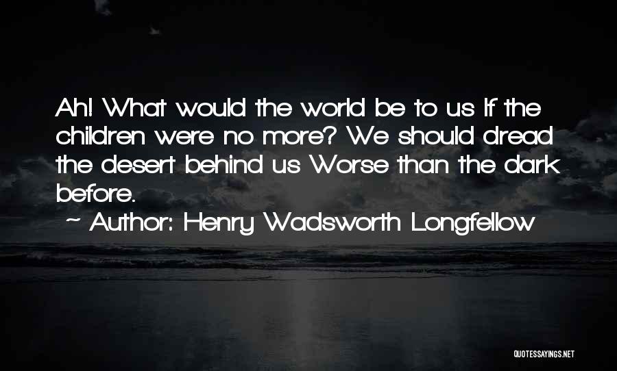 Henry Wadsworth Longfellow Quotes 957258