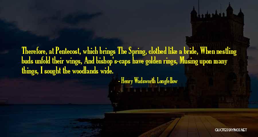 Henry Wadsworth Longfellow Spring Quotes By Henry Wadsworth Longfellow