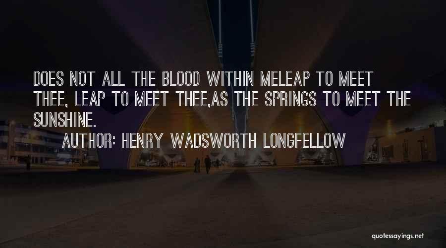 Henry Wadsworth Longfellow Spring Quotes By Henry Wadsworth Longfellow