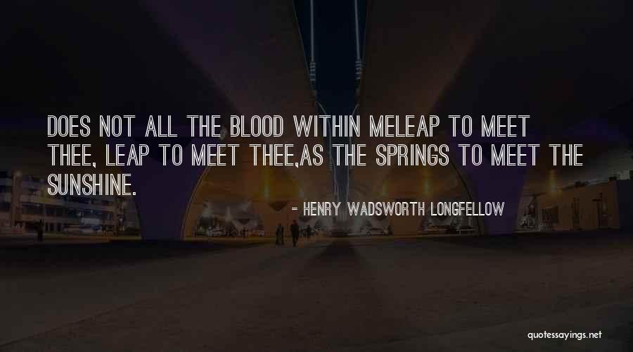 Henry Wadsworth Longfellow Spring Quotes By Henry Wadsworth Longfellow