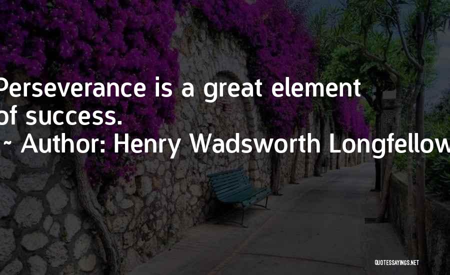 Henry Wadsworth Longfellow Success Quotes By Henry Wadsworth Longfellow