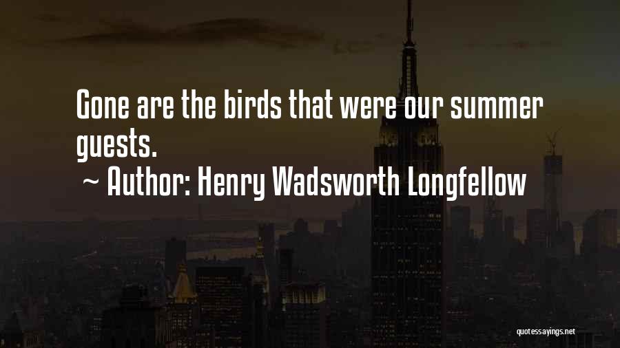 Henry Wadsworth Longfellow Summer Quotes By Henry Wadsworth Longfellow