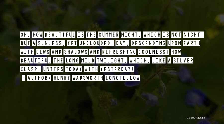 Henry Wadsworth Longfellow Summer Quotes By Henry Wadsworth Longfellow