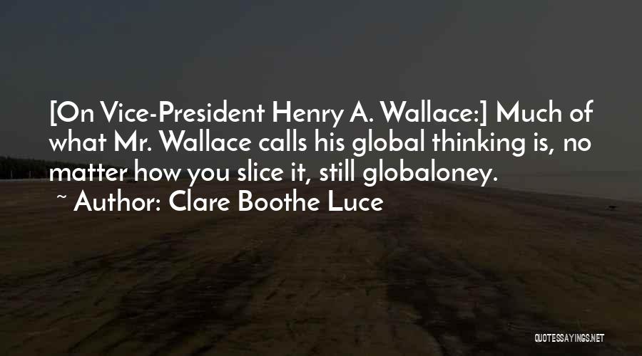 Henry Wallace Quotes By Clare Boothe Luce