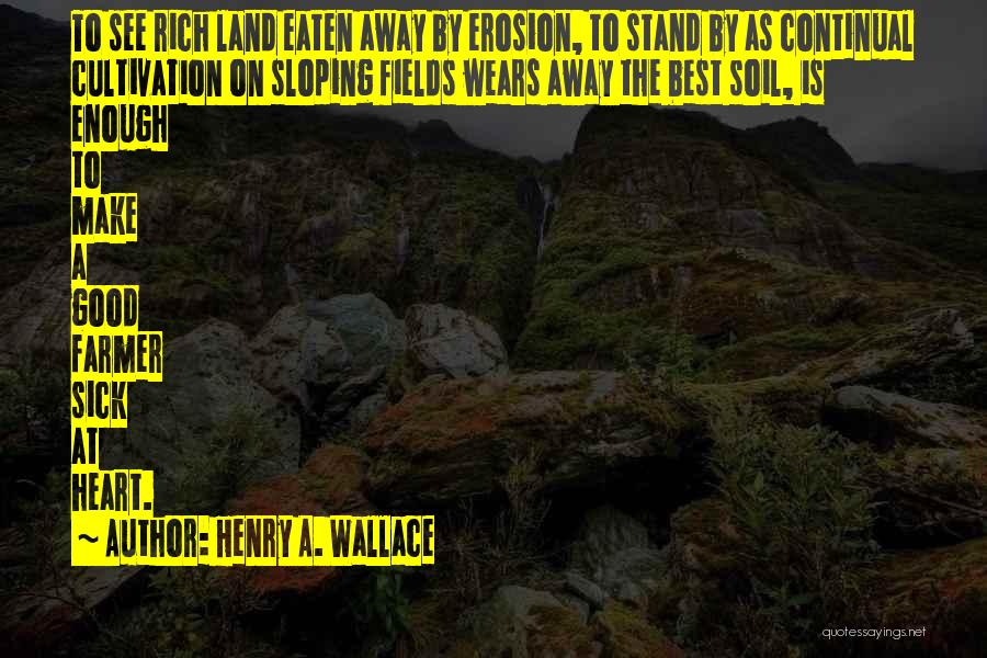 Henry Wallace Quotes By Henry A. Wallace