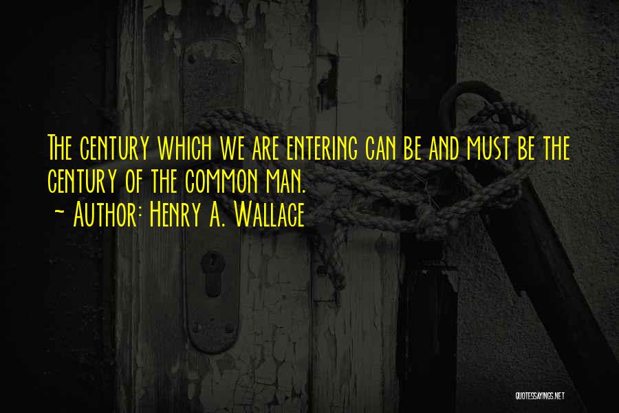 Henry Wallace Quotes By Henry A. Wallace