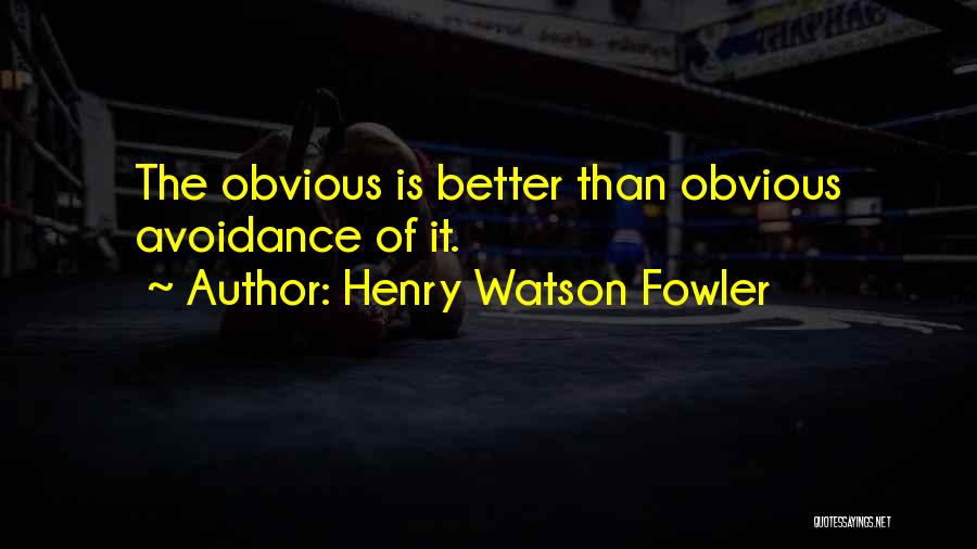 Henry Watson Fowler Quotes 1142733