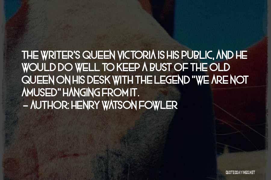 Henry Watson Fowler Quotes 1228994