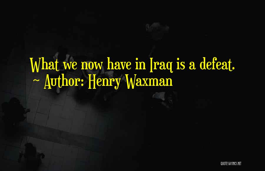 Henry Waxman Quotes 2180824