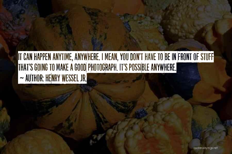 Henry Wessel Jr. Quotes 1075670