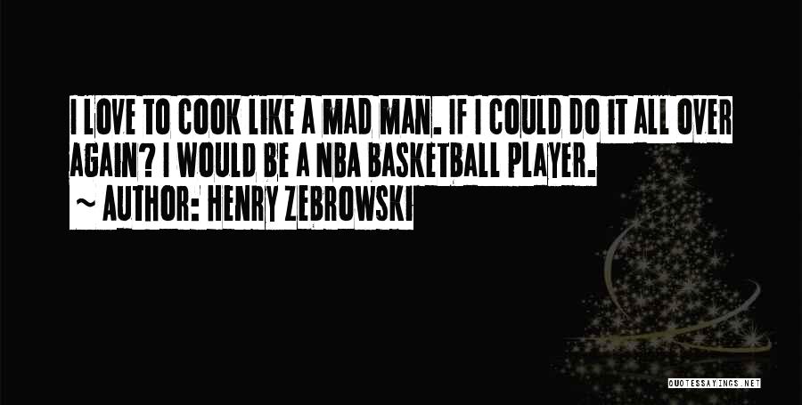 Henry Zebrowski Quotes 1868518