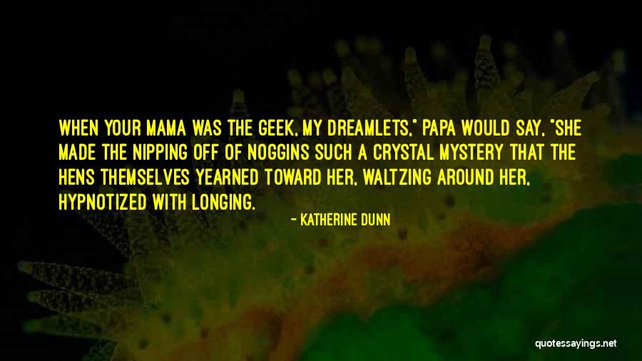 Hens Quotes By Katherine Dunn Hens Quotes By Katherine Dunn