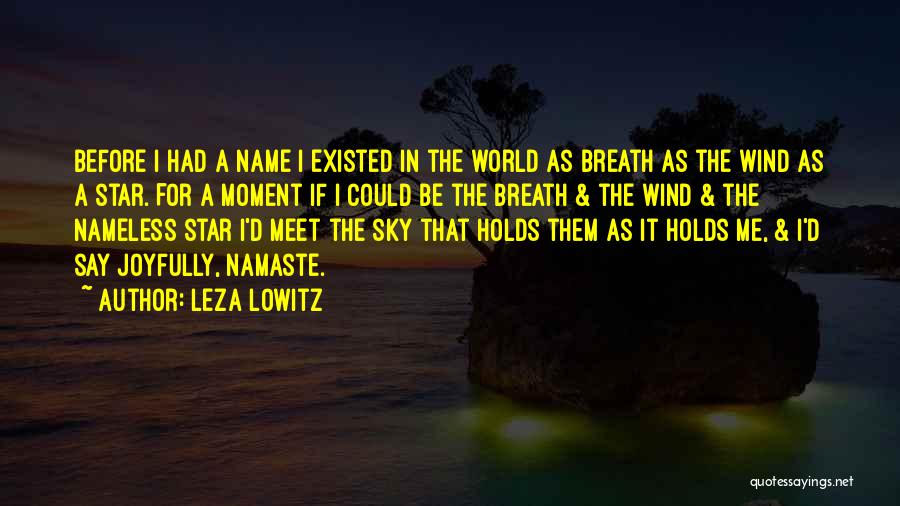 Henske Tree Quotes By Leza Lowitz