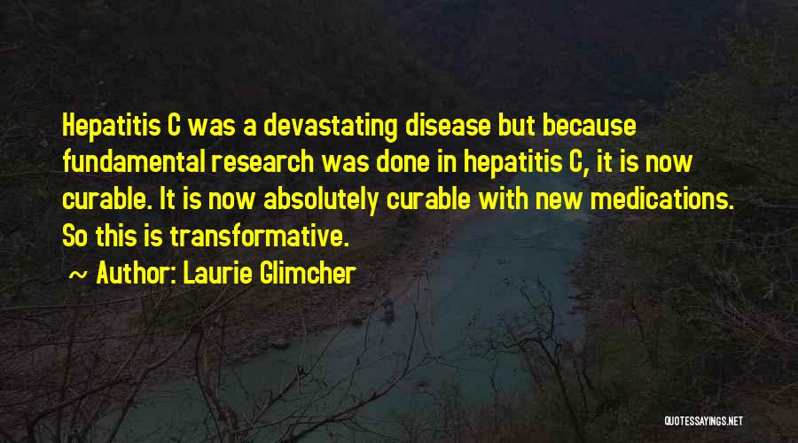 Hepatitis C Quotes By Laurie Glimcher