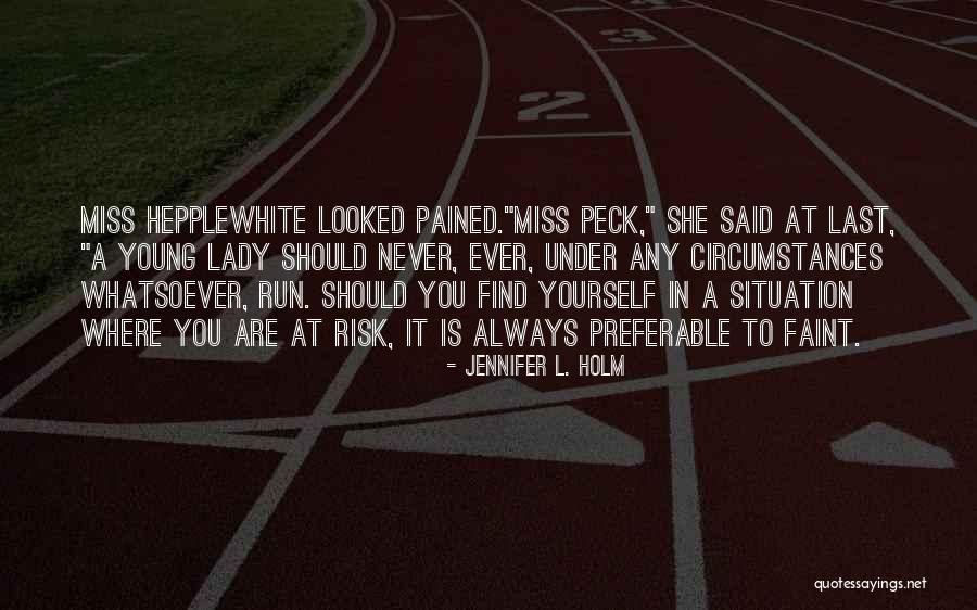 Hepplewhite Quotes By Jennifer L. Holm Hepplewhite Quotes By Jennifer L. Holm