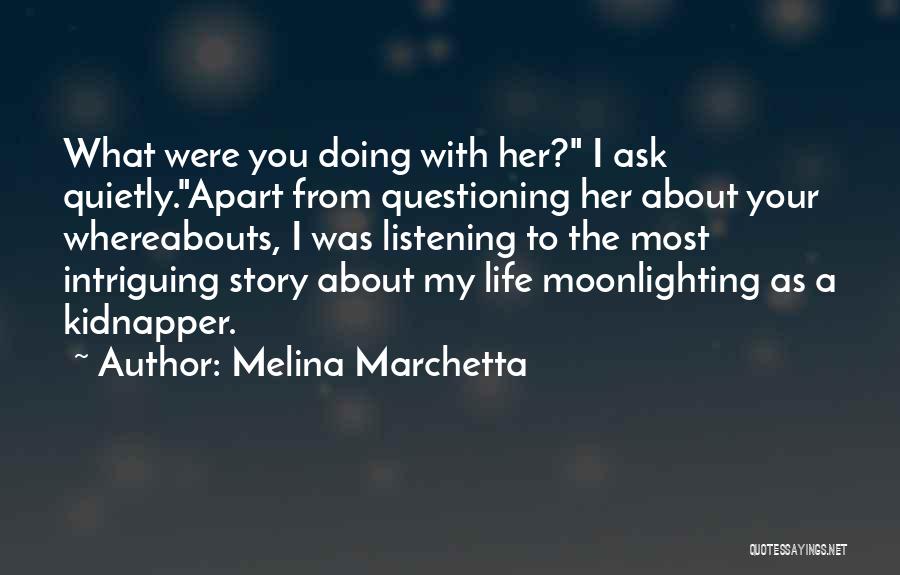 Her About Life Quotes By Melina Marchetta