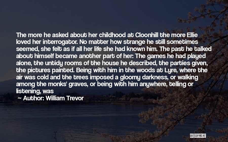 Her About Life Quotes By William Trevor