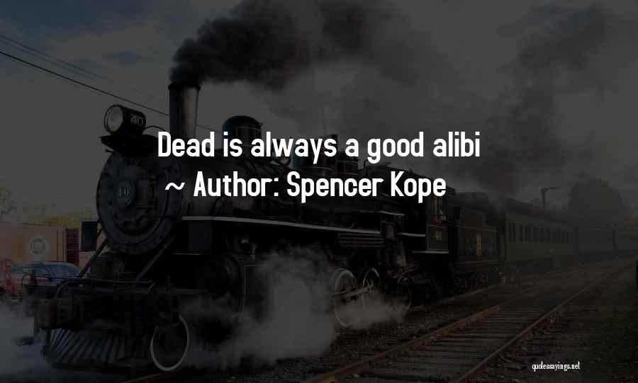 Her Alibi Quotes By Spencer Kope