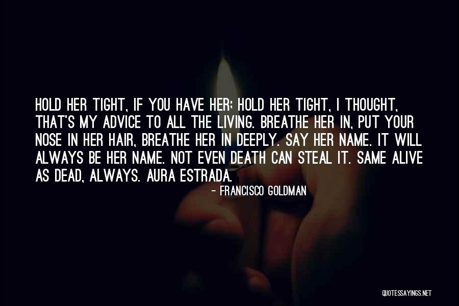 Her Aura Quotes By Francisco Goldman Her Aura Quotes By Francisco Goldman