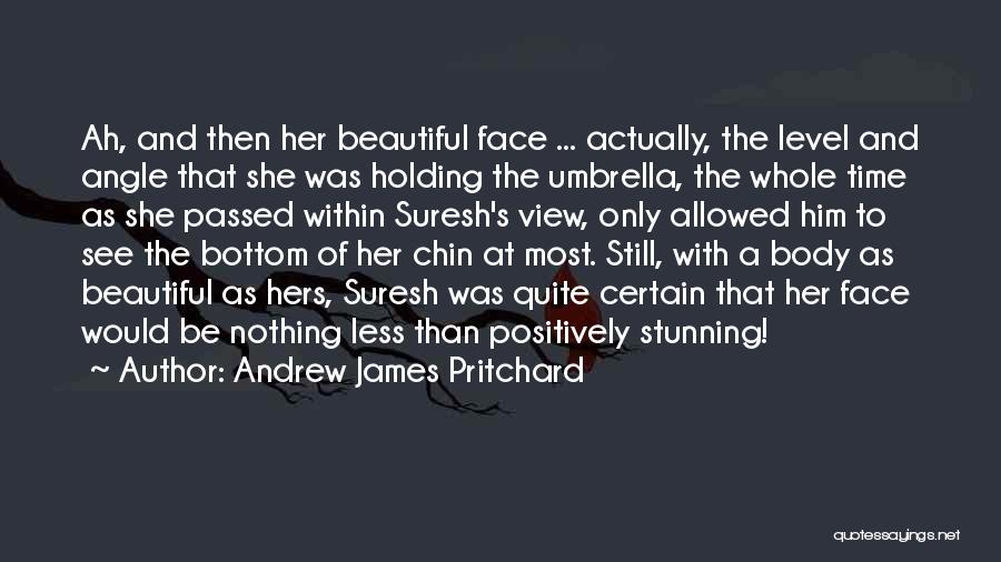 Her Beautiful Face Quotes By Andrew James Pritchard
