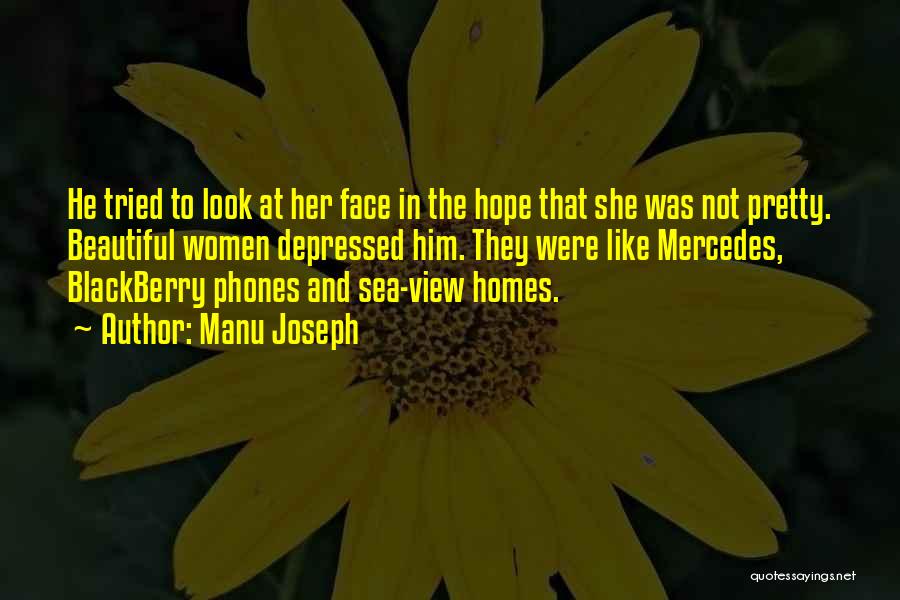 Her Beautiful Face Quotes By Manu Joseph