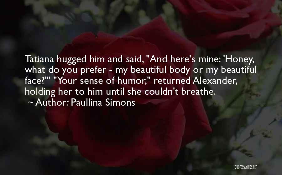 Her Beautiful Face Quotes By Paullina Simons