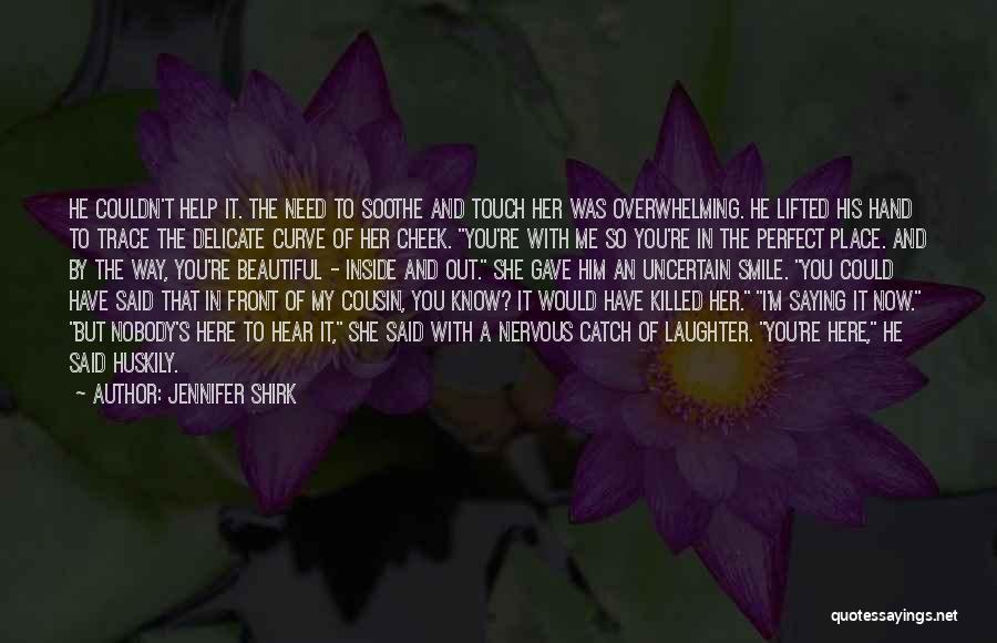 Her Beautiful Smile Quotes By Jennifer Shirk Her Beautiful Smile Quotes By Jennifer Shirk