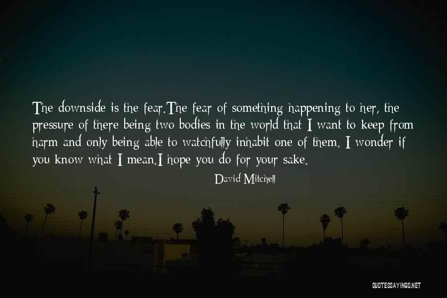 Her Being The Only One Quotes By David Mitchell Her Being The Only One Quotes By David Mitchell