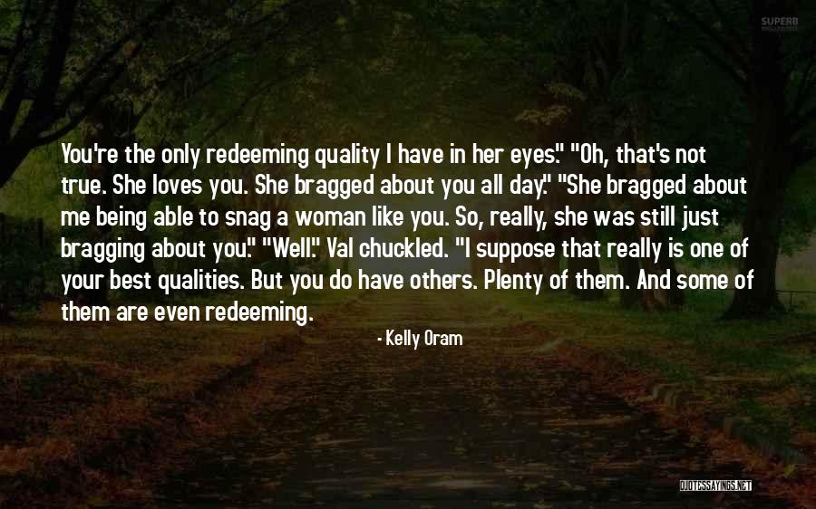 Her Being The Only One Quotes By Kelly Oram Her Being The Only One Quotes By Kelly Oram