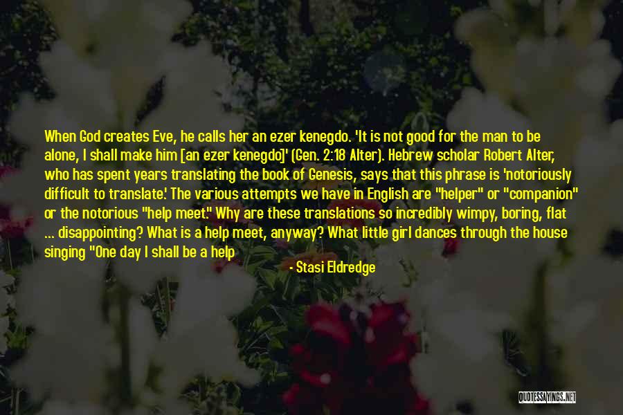 Her Being The Only One Quotes By Stasi Eldredge Her Being The Only One Quotes By Stasi Eldredge
