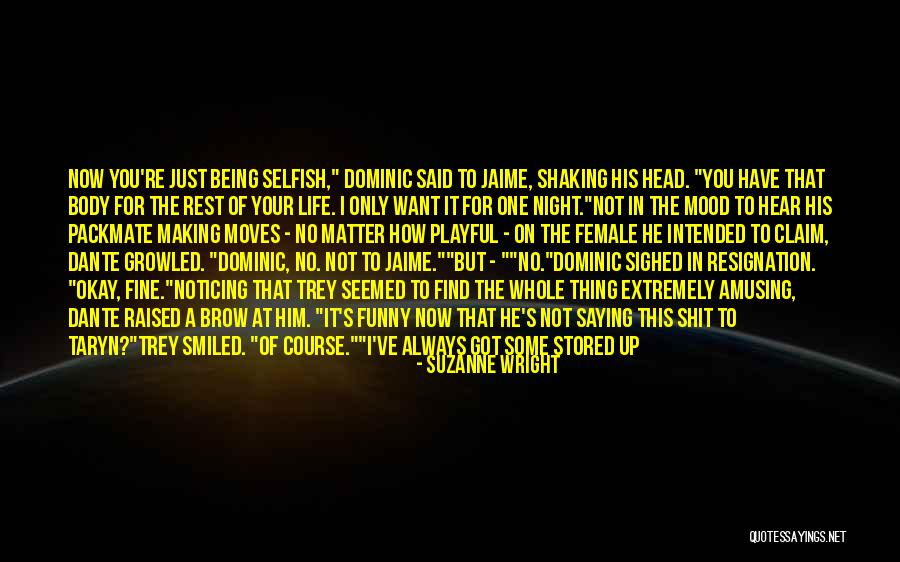 Her Being The Only One Quotes By Suzanne Wright Her Being The Only One Quotes By Suzanne Wright