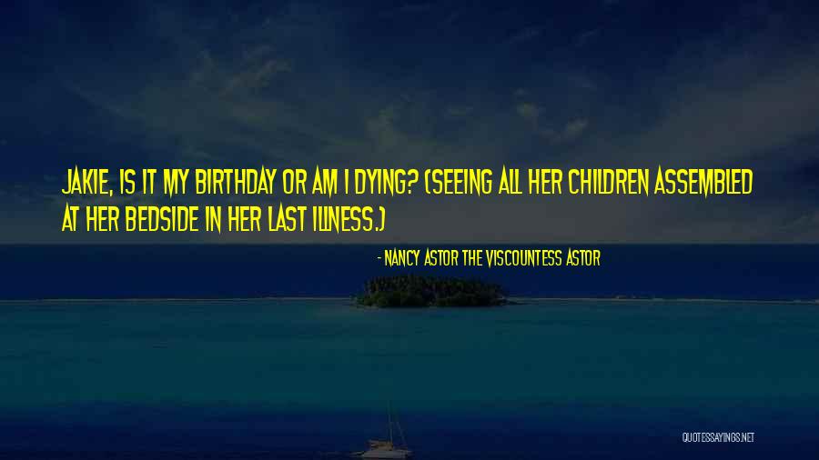 Her Birthday Quotes By Nancy Astor The Viscountess Astor Her Birthday Quotes By Nancy Astor The Viscountess Astor