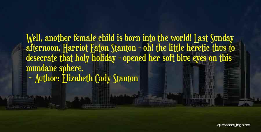 Her Blue Eye Quotes By Elizabeth Cady Stanton