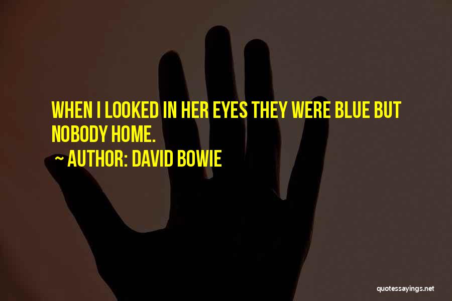 Her Blue Eyes Quotes By David Bowie