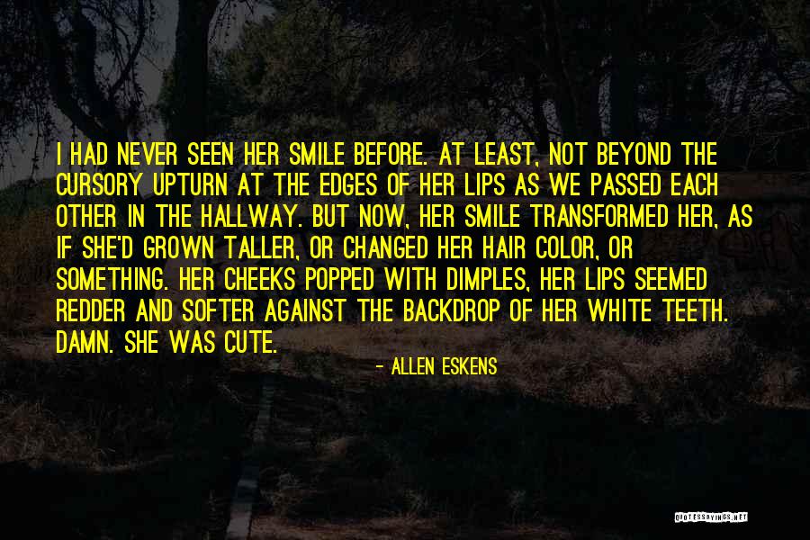 Her Cute Smile Quotes By Allen Eskens Her Cute Smile Quotes By Allen Eskens