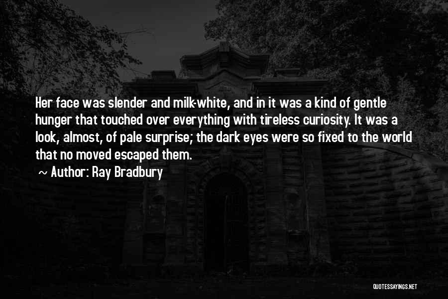 Her Dark Curiosity Quotes By Ray Bradbury