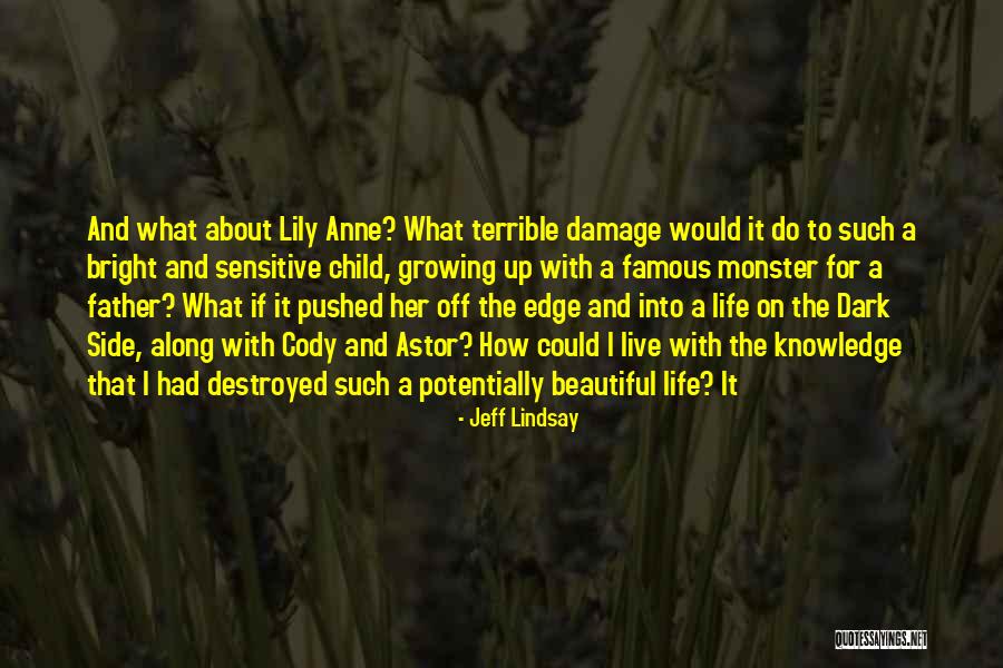 Her Dark Side Quotes By Jeff Lindsay Her Dark Side Quotes By Jeff Lindsay