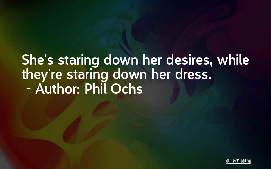 Her Dress Quotes By Phil Ochs