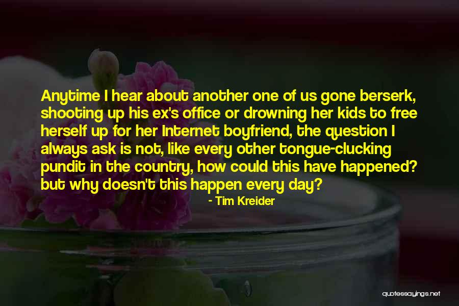 Her Ex Boyfriend Quotes By Tim Kreider Her Ex Boyfriend Quotes By Tim Kreider