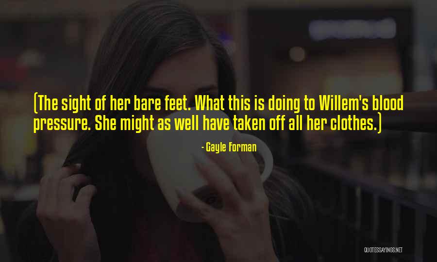 Her Feet Quotes By Gayle Forman Her Feet Quotes By Gayle Forman