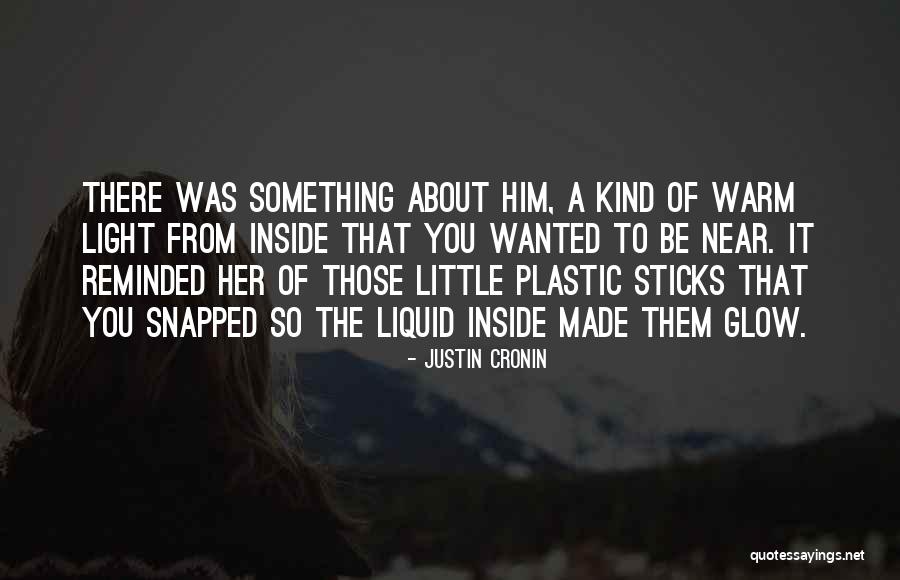 Her Glow Quotes By Justin Cronin Her Glow Quotes By Justin Cronin