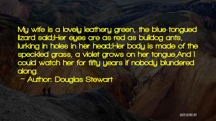 Her Green Eyes Quotes By Douglas Stewart