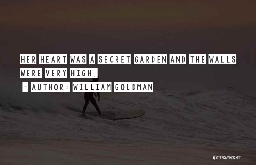 Her Heart Was A Secret Garden Quotes By William Goldman