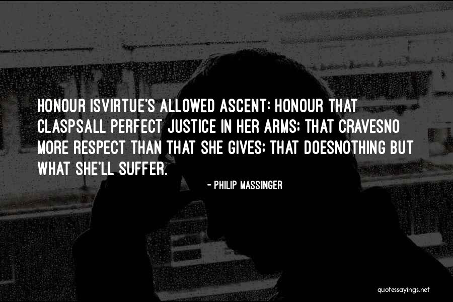 Her Justice Quotes By Philip Massinger Her Justice Quotes By Philip Massinger