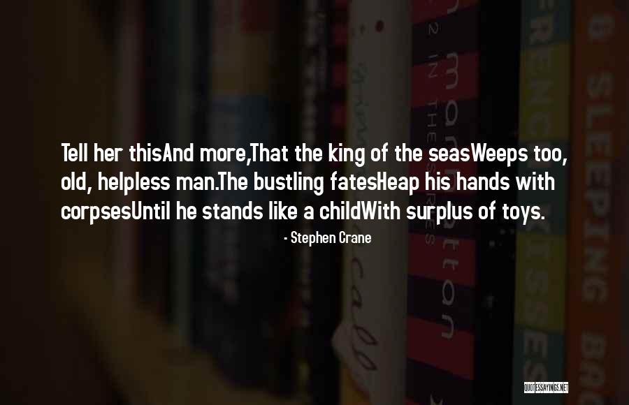 Her King Quotes By Stephen Crane