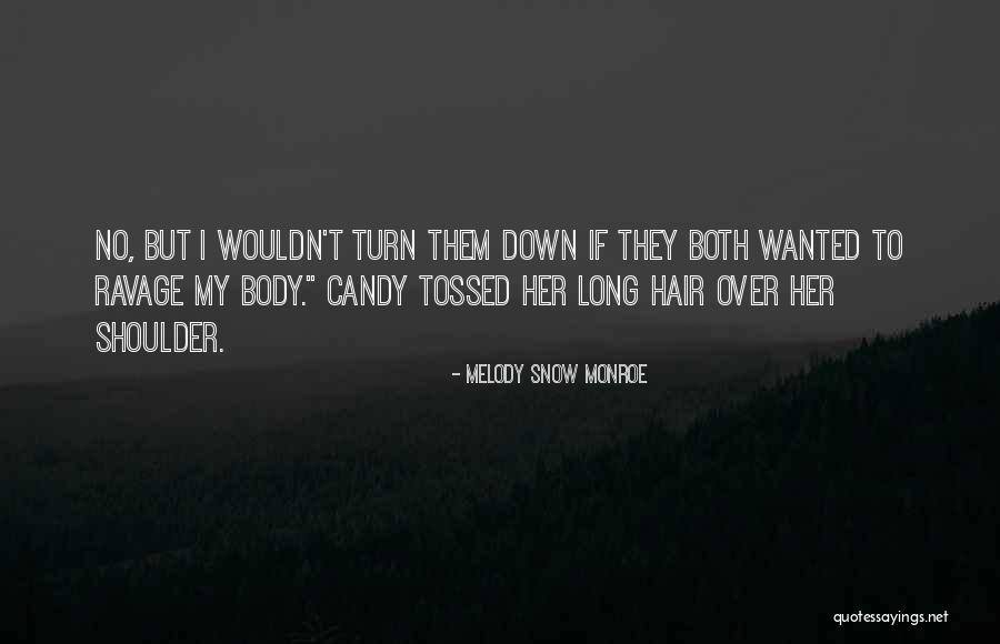 Her Long Hair Quotes By Melody Snow Monroe Her Long Hair Quotes By Melody Snow Monroe
