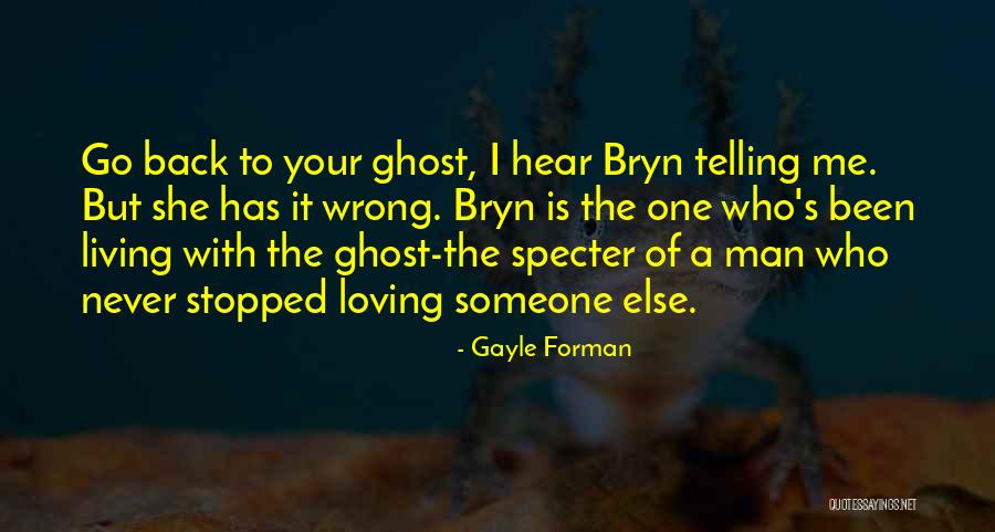 Her Loving Someone Else Quotes By Gayle Forman Her Loving Someone Else Quotes By Gayle Forman