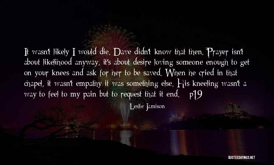 Her Loving Someone Else Quotes By Leslie Jamison Her Loving Someone Else Quotes By Leslie Jamison