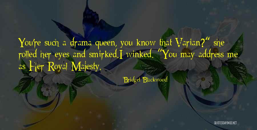 Her Majesty Quotes By Bridget Blackwood Her Majesty Quotes By Bridget Blackwood